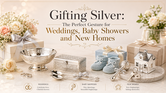 Gifting Silver: The Perfect Gesture for Weddings, Baby Showers and New Homes